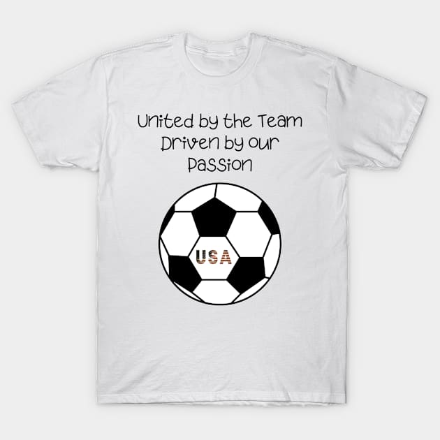 United by the Team Driven by our Passion T-Shirt by Unusual Choices